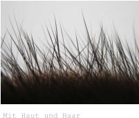 Mit Haut und Haar